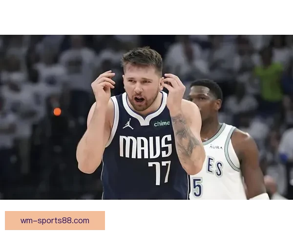 东契奇称肯纳德绝杀精彩澄清并非故意吃T却吐槽部分言论令人无语